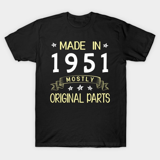 Made In 1951 Mostly Original Parts Happy Birthday 69 Years Old To Me Dad Mom Papa Nana Husband Wife T-Shirt by bakhanh123